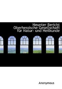 Neunter Bericht Oberhessische Gesellschaft für Natur- und Heilkunde