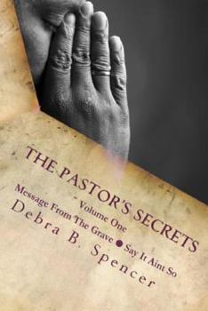 Paperback The Pastor's Secrets: Message From The Grave - Say It Ain't So Book