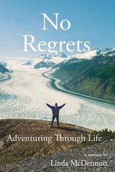 Paperback No Regrets: Adventuring Through Life Book
