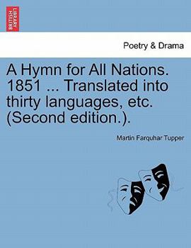 Paperback A Hymn for All Nations. 1851 ... Translated Into Thirty Languages, Etc. (Second Edition.). Book