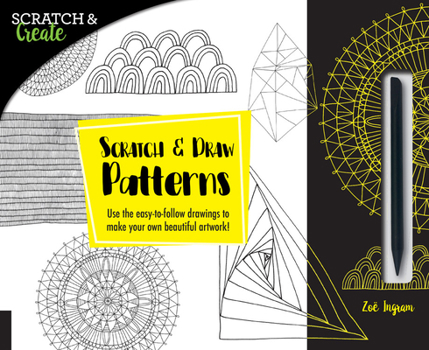 Paperback Scratch & Create: Scratch and Draw Patterns: Use the Easy-To-Follow Drawings to Make Your Own Beautiful Artwork! Book