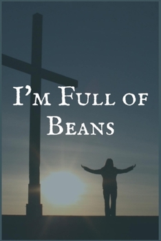 I'm Full of Beans: An Immunotherapy Overcomers and Survivors Prompt Lined Writing Notebook