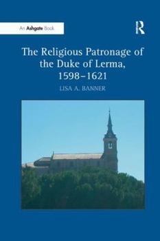Paperback The Religious Patronage of the Duke of Lerma, 1598-1621 Book