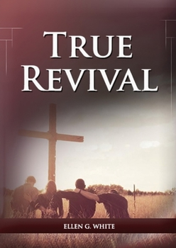 True Revival For the Last Day Events: (True Revival for The Adventist Home, Revival Message to Young People and through Letters to Young Lovers, True ... Living)