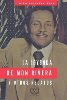 Paperback La Leyenda de Mon Rivera Y Otros Relatos [Spanish] Book