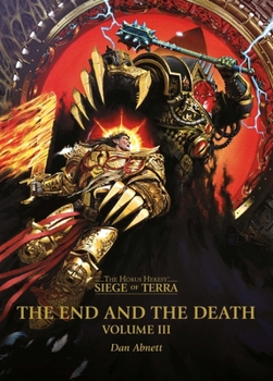 The End and the Death: Volume III - Book #10 of the Siege of Terra