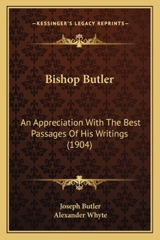 Paperback Bishop Butler: An Appreciation With The Best Passages Of His Writings (1904) Book