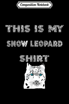 Composition Notebook: This Is My Snow Leopard Big Cat Wildcat Tiger  Journal/Notebook Blank Lined Ruled 6x9 100 Pages