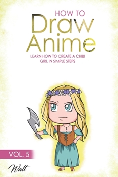 Paperback How to Draw Anime Vol 5: Learn how to create a chibi girl character simple steps Book