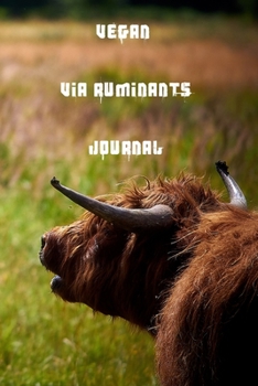 Paperback Vegan Via Ruminants Journal: Use this journal to document the amazing journey that is life. Book