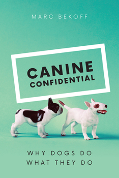 Hardcover Canine Confidential: Why Dogs Do What They Do Book