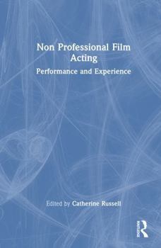Hardcover Non-Professional Film Acting: Performance and Experience Book