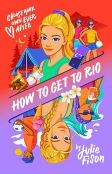 How to Get to Rio - Book #1 of the Choose Your Own Ever After