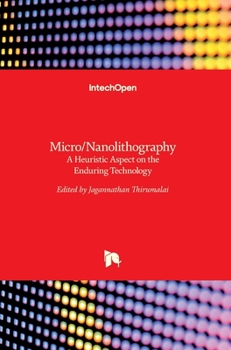 Hardcover Micro/Nanolithography: A Heuristic Aspect on the Enduring Technology Book