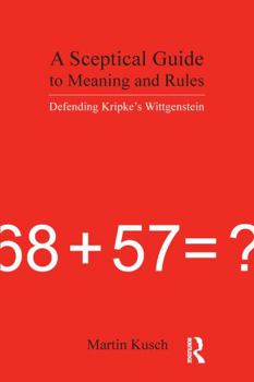 Paperback A Sceptical Guide to Meaning and Rules: Defending Kripke's Wittgenstein Book