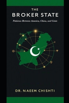 The Broker State: Pakistan Between America, China, and Crisis