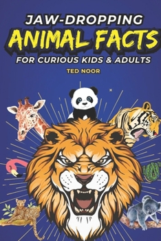 JAW-DROPPING ANIMAL FACTS FOR CURIOUS KIDS & ADULTS