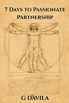 7 Days To A Passionate Partnership: Simple Daily Practices to Deepen Love and Connection (7 Day Series)