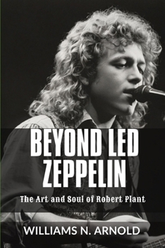 Paperback Beyond Led Zeppelin: The Art and Soul of Robert Plant Book