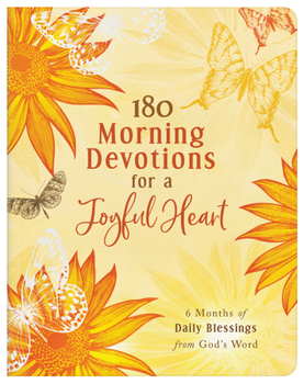 Paperback 180 Morning Devotions for a Joyful Heart: 6 Months of Daily Blessings from God's Word Book