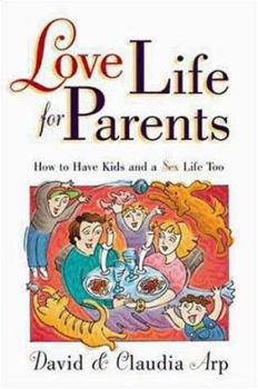 Paperback Love Life for Parents: How to Have Kids and a Sex Life Too Book