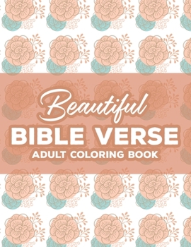 Paperback Beautiful Bible Verse Adult Coloring Book: Christian Coloring Book For Women, Coloring Pages with Relaxing Designs and Scriptures To Calm The Mind and Book