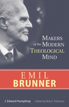 Emil Brunner (Makers of the modern theological mind) - Book  of the Makers of the Modern Theological Mind