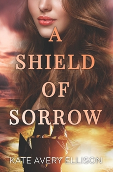 A Shield of Sorrow - Book #5 of the Kingmakers' War