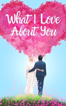 I Love You Journal: 50 Reasons Why I Love You, Perfect Valentines Day Gift For Him and For Her