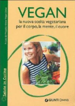 Paperback Vegan la nuova scelta vegetariana. Per il corpo, la mente, il cuore [Italian] Book
