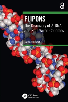 Paperback Flipons: The Discovery of Z-DNA and Soft-Wired Genomes Book