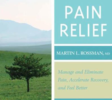 Audio CD Pain Relief: Manage & Eliminate Pain, Accelerate Recovery, Feel Better Book