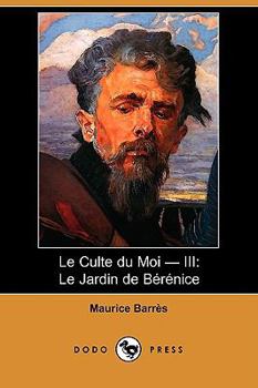 Le Culte Du Moi - III: Le Jardin de Berenice - Book #3 of the Le culte du moi