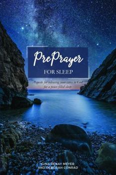 PrePrayer for Sleep: A guide for releasing your cares to God for a peace-filled sleep