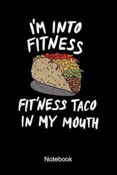 Paperback I'm Into Fitness Fit'ness Taco In My Mouth: Lined Notebook For A Lover Of Tacos And Mexican Food Book