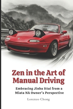 Zen in the Art of Manual Driving: Embracing Jinba Ittai from a Miata NA Owner's Perspective
