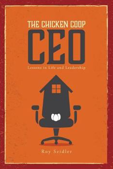 Paperback The Chicken Coop CEO: Lessons in Life and Leadership Book
