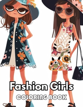 Fashion Girls Coloring Book: Beautiful Edition 100+ Unique and Beautiful High-quality Designs
