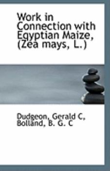 Paperback Work in Connection with Eqyptian Maize, (Zea Mays, L.) Book