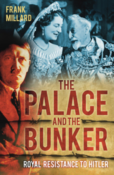 Hardcover The Palace and the Bunker: Royal Resistance to Hitler Book