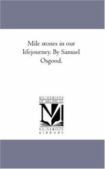 Paperback Mile Stones in Our Life-Journey. by Samuel Osgood. Book