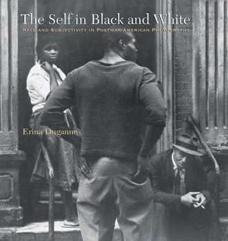 Paperback The Self in Black and White: Race and Subjectivity in Postwar American Photography Book