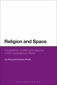 Paperback Religion and Space: Competition, Conflict and Violence in the Contemporary World Book