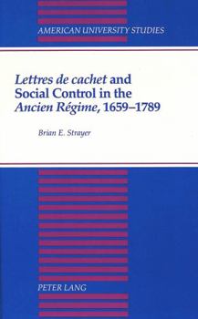 «Lettres de Cachet» and Social Control in the «Ancien Régime», 1659-1789