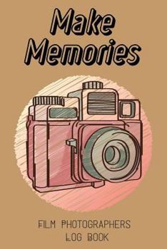 Paperback Make Memories: Film Photographers Log Book