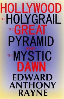 Hollywood, the Holy Grail, the Great Pyramid and the Mystic Dawn