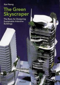 Paperback The Green Skyscraper: The Basis for Designing Sustainable Intensive Buildings Book
