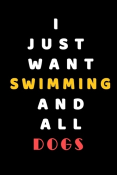 I JUST WANT Swimming AND ALL Dogs: Composition Book: Cute PET | DOGS |CATS |HORSES| ALL PETS LOVERS NOTEBOOK & JOURNAL gratitude and love pets and animals notebook and journal