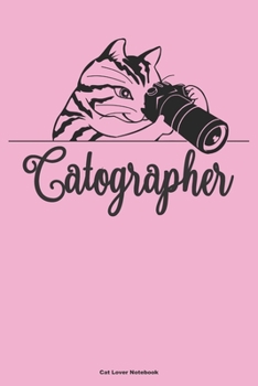 Paperback CATOGRAPHER Cat Lover Notebook: A 6x9 blank lined college ruled cute funny pink gift journal for cat photographers and kitten photography lovers Book