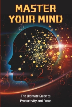 Paperback Master Your Mind: The Ultimate Guide to Productivity and Focus Book